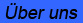 �ber uns